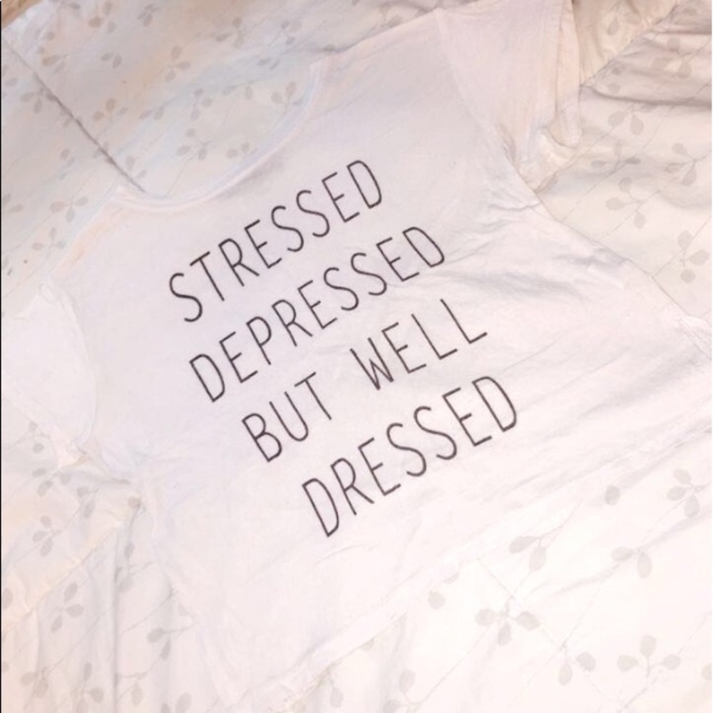 Stressed depressed but well dressed crop top